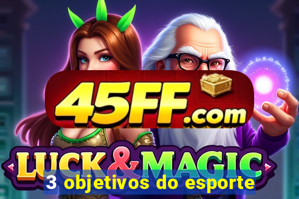 3 objetivos do esporte